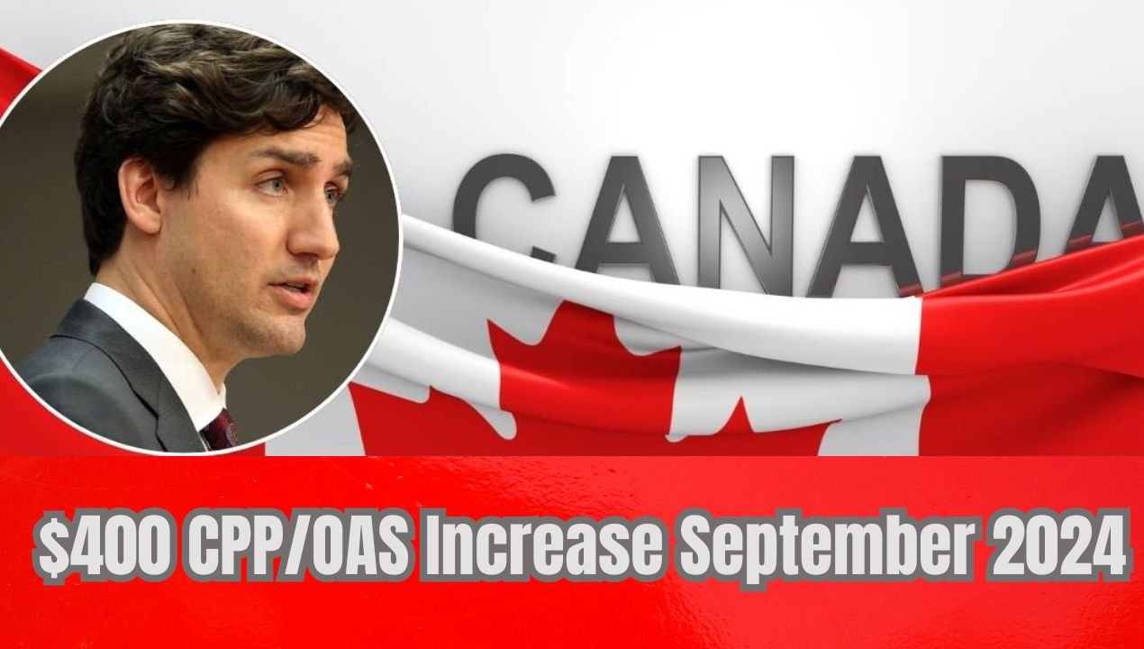 $400 CPP/OAS Increase September 2024