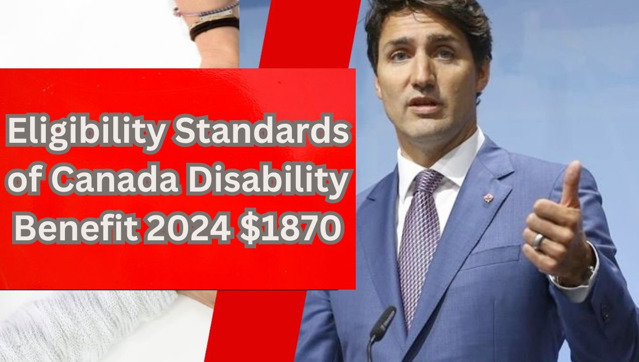 Eligibility Standards of Canada Disability Benefit 2024 $1870